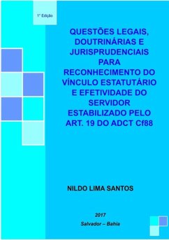 Cover Questões Legais, Doutrinárias E Jurisprudenciais Para O Reconhecimento Do Vínculo Estatutário E A Efetividade Do Servidor Público Estabilizado Pelo Art. 19 Do Adct Cf88 (eBook, ePUB)