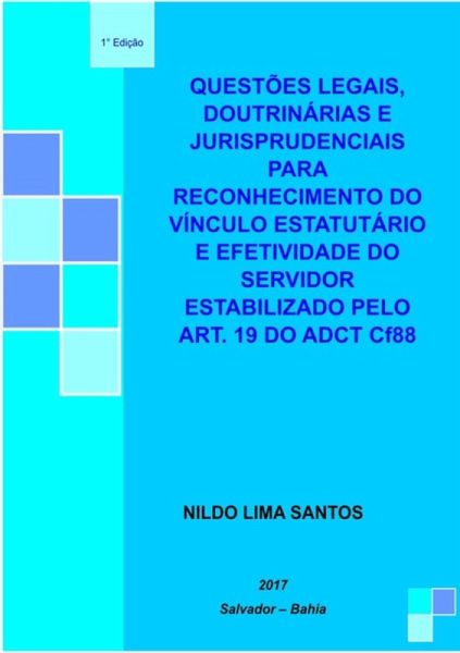 Questões Legais, Doutrinárias E Jurisprudenciais Para O Reconhecimento Do Vínculo Estatutário E A Efetividade Do Servidor Público Estabilizado Pelo Art. 19 Do Adct Cf88 (eBook, ePUB) Questões Legais, Doutrinárias E Jurisprudenciais Para O Reconhecimento Do Vínculo Estatutário E A Efetividade Do Servidor Público Estabilizado Pelo Art. 19 Do Adct Cf88 (eBook, ePUB)