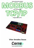Desenvolvendo Projetos Modbus Com Comunicação Tcp/ip Programado No Pic (eBook, PDF)