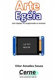 Arte Egéia Com Display Tft Programado No Arduino (eBook, PDF)