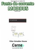 Desenvolvendo Um Medidor Poe Fonte De Corrente Modbus Tcp/ip No Pic (eBook, PDF)