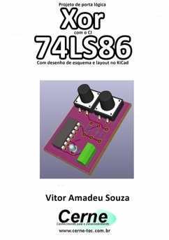 Cover Projeto De Porta Lógica Xor Com O Ci 74ls86 Com Desenho De Esquema E Layout No Kicad (eBook, PDF)