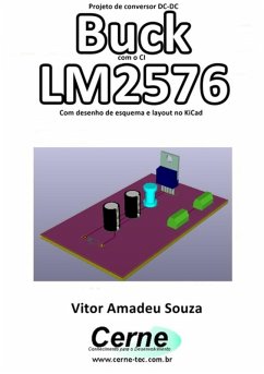 Projeto De Conversor Dc-dc Buck Com O Ci Lm2576 Com Desenho De Esquema E Layout No Kicad (eBook, PDF) - Souza, Vitor Amadeu