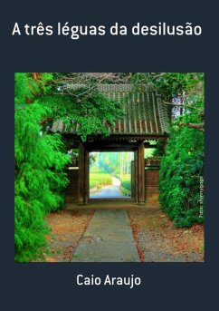A Três Léguas Da Desilusão (eBook, ePUB) - Araujo, Caio