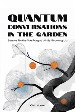 Quantum Conversations in the Garden: Simple Truths We Forgot While Growing Up (Quantum Wonder, #8.2) (eBook, ePUB) - Konko, Oleh