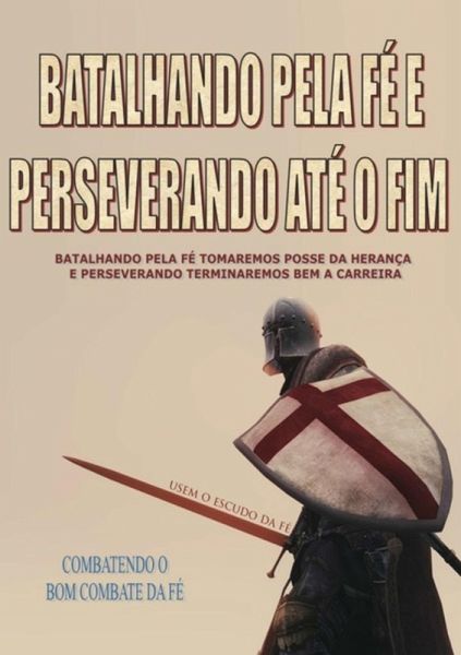 Batalhando Pela Fé E Perseverando Até O Fim (eBook, ePUB) Batalhando Pela Fé E Perseverando Até O Fim (eBook, ePUB)
