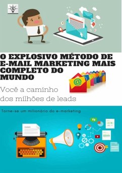 Cover O Explosivo Método De E-mail Marketing Mais Completo Do Mundo!!! Você A Caminho Dos Milhões De Leads (eBook, PDF)