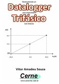 Desenvolvendo Um Datalogger Para Amperímetro Trifásico Com Arduino (eBook, PDF)