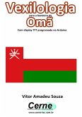 Vexilologia Para A Bandeira De Omã Com Display Tft Programado No Arduino (eBook, PDF)