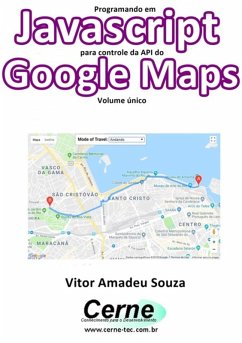 Programando Em Javascript Para Controle Da Api Do Google Maps Volume Único (eBook, PDF) - Souza, Vitor Amadeu