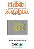 Projetando Um Shield Nodemcu Para Conectar Um Teclado Matricial Usando O Fritzing (eBook, PDF)