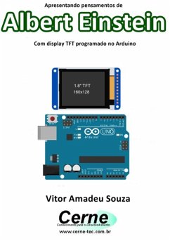 Apresentando Pensamentos De Albert Einstein Com Display Tft Programado No Arduino (eBook, PDF) - Souza, Vitor Amadeu