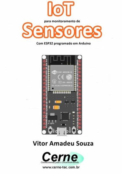 Iot Para Monitoramento De Sensores Com Esp32 Programado Em Arduino (eBook, PDF)