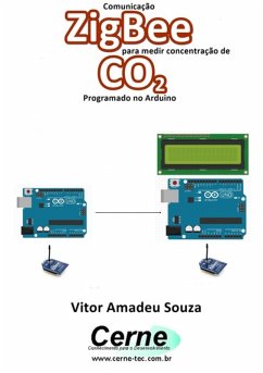 Comunicação Zigbee Para Medir Concentração De Co2 Programado No Arduino (eBook, PDF) - Souza, Vitor Amadeu