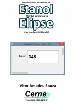 Desenvolvendo Um Medidor De Etanol Modbus Para Leitura No Elipse Com Interface Rs232 No Pic (eBook, PDF) - Souza, Vitor Amadeu