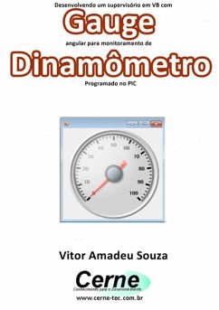 Cover Desenvolvendo Um Supervisório Em Vb Com Gauge Angular Para Monitoramento De Dinamômetro Programado No Pic (eBook, PDF)