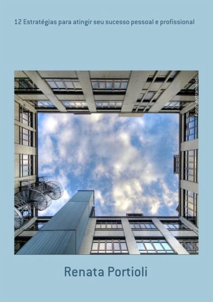 12 Estratégias Para Atingir Seu Sucesso Pessoal E Profissional (eBook, PDF) 12 Estratégias Para Atingir Seu Sucesso Pessoal E Profissional (eBook, PDF)