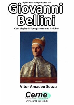 Apresentando Pinturas De Giovanni Bellini Com Display Tft Programado No Arduino (eBook, PDF) - Souza, Vitor Amadeu