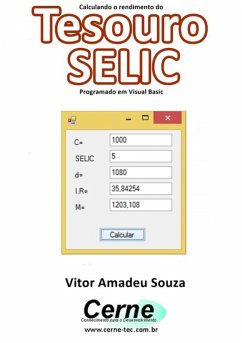 Calculando O Rendimento Do Tesouro Selic Programado Em Visual Basic (eBook, PDF) - Souza, Vitor Amadeu