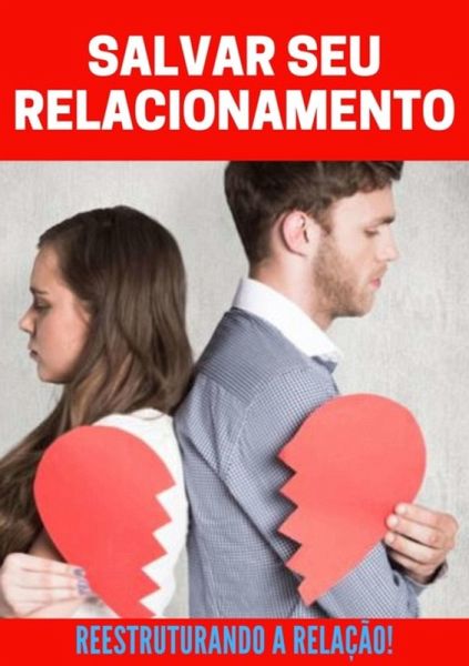 Salvar Seu Relacionamento (eBook, PDF) Salvar Seu Relacionamento (eBook, PDF)