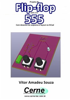 Cover Projeto De Flip-flop Com O Ci 555 Com Desenho De Esquema E Layout No Kicad (eBook, PDF)