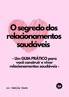 O Segredo Dos Relacionamentos Saudáveis (eBook, ePUB) - Couto, Camilla