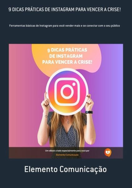 9 Dicas Práticas De Instagram Para Vencer A Crise! (eBook, PDF)