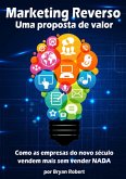 Marketing Reverso: Uma Proposta De Valor (eBook, PDF) Marketing Reverso: Uma Proposta De Valor (eBook, PDF)