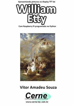 Cover Apresentando Pinturas No Display Tft De William Etty Com Raspberry Pi Programado No Python (eBook, PDF)
