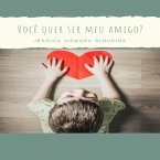 Você Quer Ser Meu Amigo? (eBook, PDF)