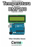 Medindo A Pressão E Temperatura Com O Sensor Bmp180 Programado No Arduino (eBook, PDF)