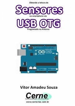 Obtendo A Leitura De Sensores No Smartphone Via Usb Otg Programado No Arduino (eBook, PDF) - Souza, Vitor Amadeu