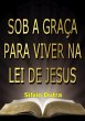 Sob A Graça Para Viver Na Lei De Jesus... - Bild 1