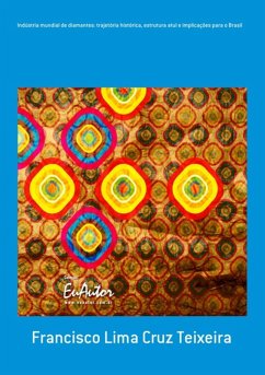 Indústria Mundial De Diamantes: Trajetória Histórica, Estrutura Atul E Implicações Para O Brasil (eBook, PDF) Cover Indústria Mundial De Diamantes: Trajetória Histórica, Estrutura Atul E Implicações Para O Brasil (eBook, PDF)