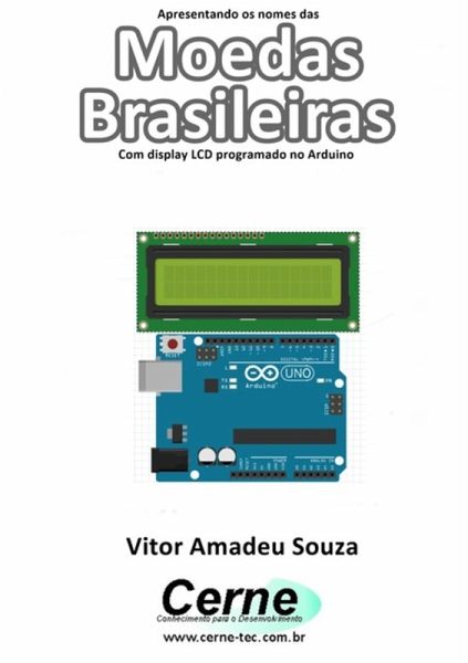 Apresentando Os Nomes Das Moedas Brasileiras Com Display Lcd Programado No Arduino (eBook, PDF) Apresentando Os Nomes Das Moedas Brasileiras Com Display Lcd Programado No Arduino (eBook, PDF)