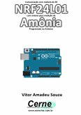 Comunicação Com Módulo De Rf Nrf24l01 Com Antena Para Medição De Amônia Programado No Arduino (eBook, PDF)