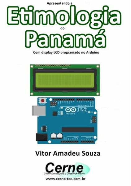 Apresentando A Etimologia Do Panamá Com Display Lcd Programado No Arduino (eBook, PDF)