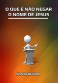 O Que É Não Negar A Jesus (eBook, ePUB)