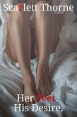 Her Feet. His Desire - Foot Fetish worship Erotica (eBook, ePUB) Her Feet. His Desire - Foot Fetish worship Erotica (eBook, ePUB)