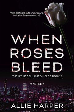Cover When Roses Bleed (The Kylie Bell Chronicles, #2) (eBook, ePUB)