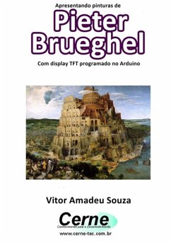 Cover Apresentando Pinturas De Pieter Brueghel Com Display Tft Programado No Arduino (eBook, PDF)