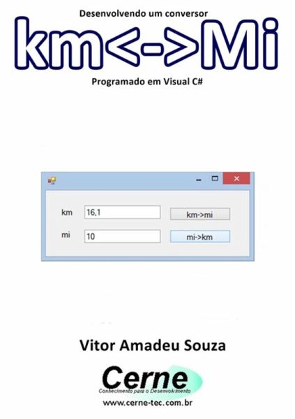Desenvolvendo Um Conversor Kmmi Programado Em Visual C# (eBook, PDF)