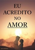 Eu Acredito No Amor (eBook, PDF)