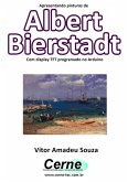 Apresentando Pinturas De Albert Bierstadt Com Display Tft Programado No Arduino (eBook, PDF)