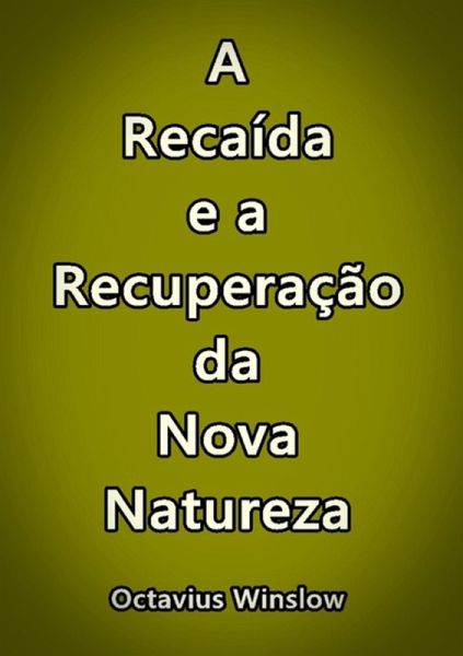 A Recaída E A Recuperação Da Nova Natureza (eBook, ePUB)