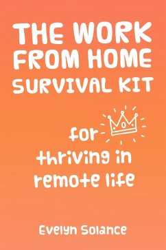 Cover The Work from Home Survival Kit for Thriving in Remote Life (eBook, ePUB)