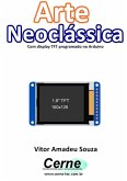 Arte Neoclássica Com Display Tft Programado No Arduino (eBook, PDF)