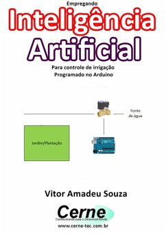 Empregando Inteligência Artificial Para Controle De Irrigação Programado No Arduino (eBook, PDF) - Souza, Vitor Amadeu