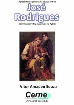 Cover Apresentando Pinturas No Display Tft De José Rodrigues Com Raspberry Pi Programado No Python (eBook, PDF)