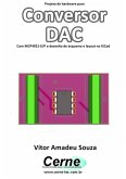 Projeto De Hardware Para Conversor Dac Com Mcp4921-e/p E Desenho De Esquema E Layout No Kicad (eBook, PDF)